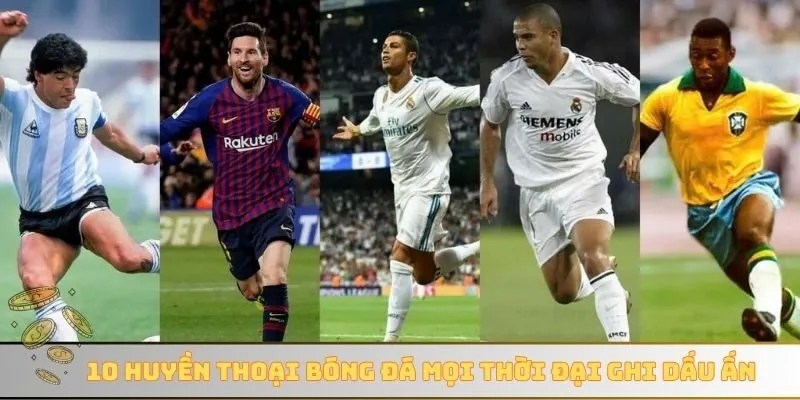 huyền thoại bóng đá mọi thời đại