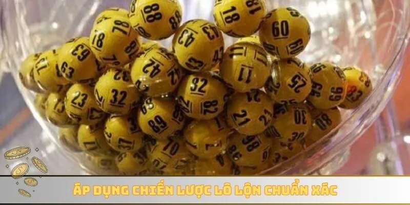 Áp dụng chiến lược lô lộn chuẩn xác