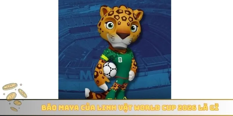 Báo Maya của linh vật World Cup 2026 là gì