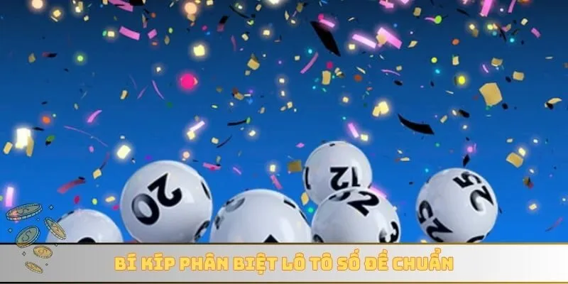Bí kíp phân biệt lô tô số đề chuẩn