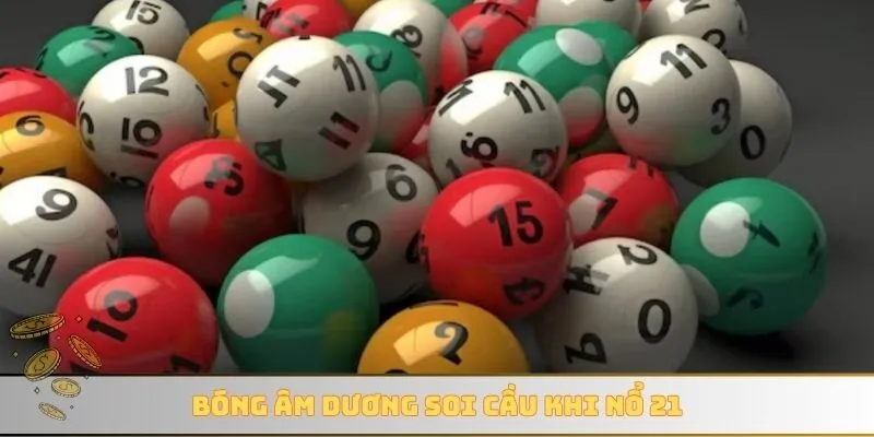 Bóng âm dương soi cầu khi nổ 21