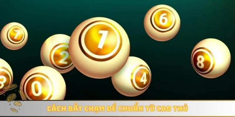 Cách bắt chạm đề chuẩn từ cao thủ