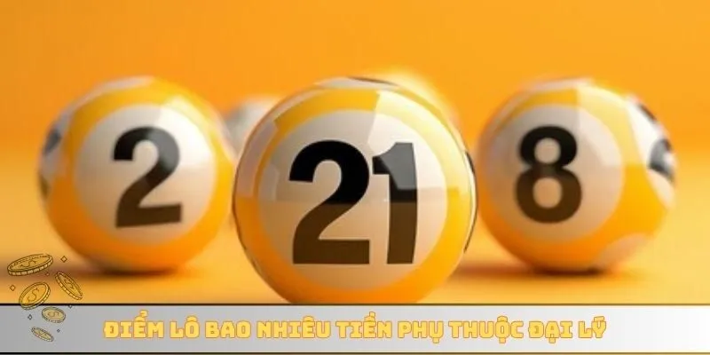 Điểm lô bao nhiêu tiền phụ thuộc đại lý