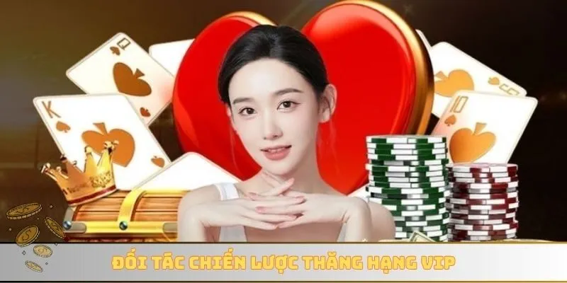 Đối tác chiến lược thăng hạng VIP