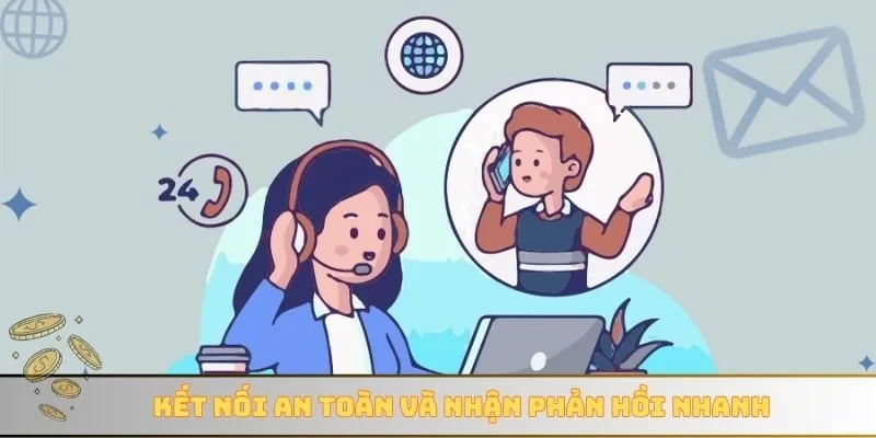 Kết nối an toàn và nhận phản hồi nhanh