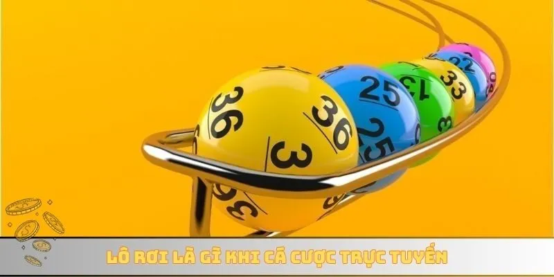 Lô rơi là gì khi cá cược trực tuyến