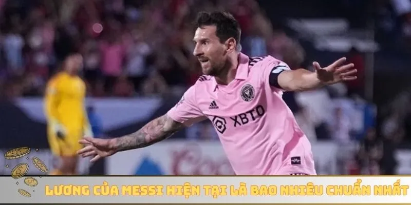 Lương của Messi hiện tại là bao nhiêu