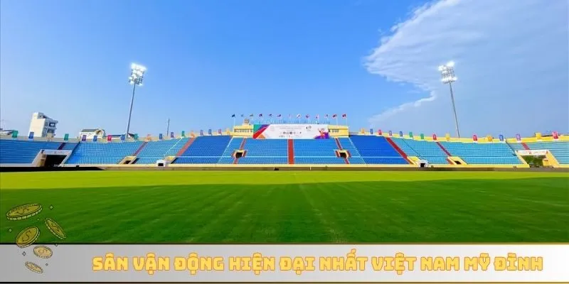 Sân vận động hiện đại nhất Việt Nam Mỹ Đình