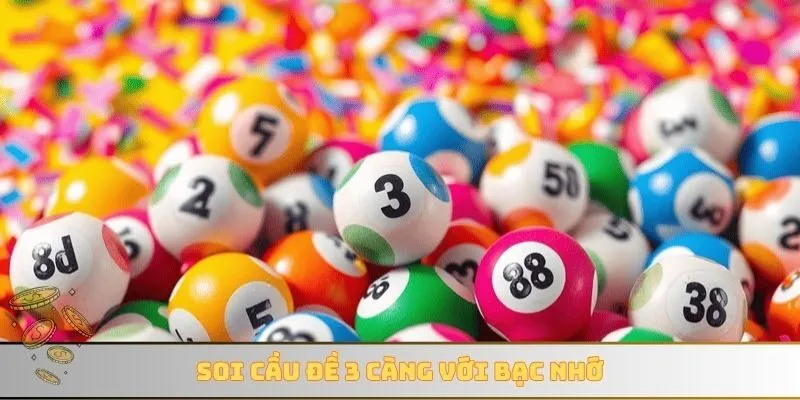 Soi cầu đề 3 càng với bạc nhớ