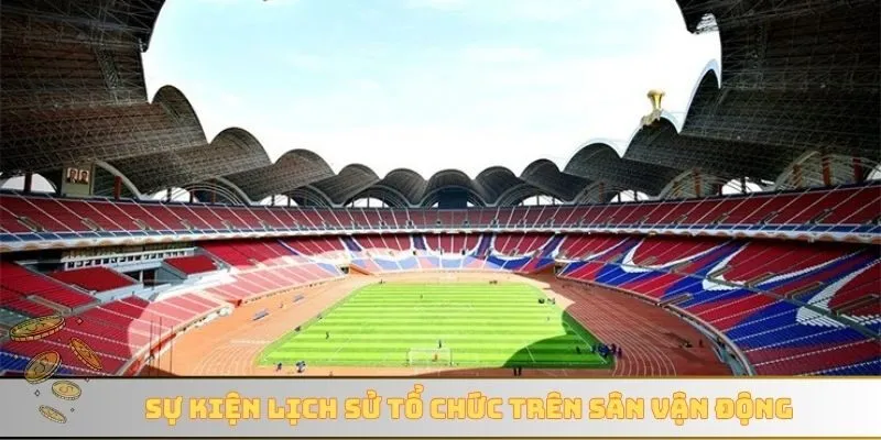 Sự kiện lịch sử tổ chức trên sân vận động