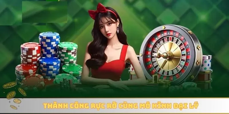 Thành công rực rỡ cùng mô hình đại lý