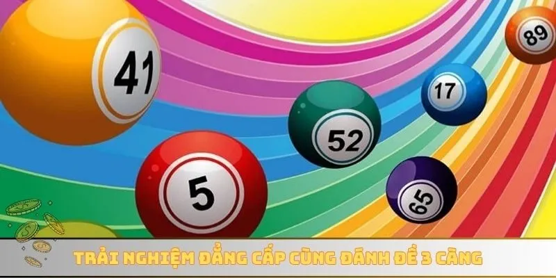 Trải nghiệm đẳng cấp cùng đánh đề 3 càng