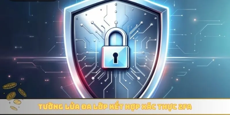 Tường lửa đa lớp kết hợp xác thực 2FA