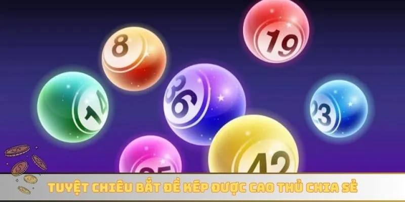 Tuyệt chiêu bắt đề kép được cao thủ chia sẻ
